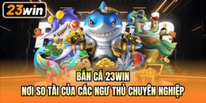 Bắn cá 23Win