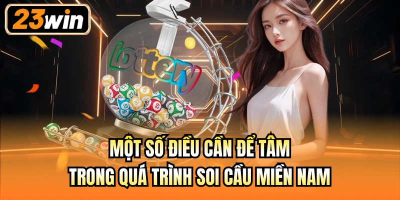 Một số điều cần để tâm trong quá trình soi cầu miền Nam