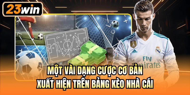 Một vài dạng cược cơ bản xuất hiện trên bảng kèo nhà cái