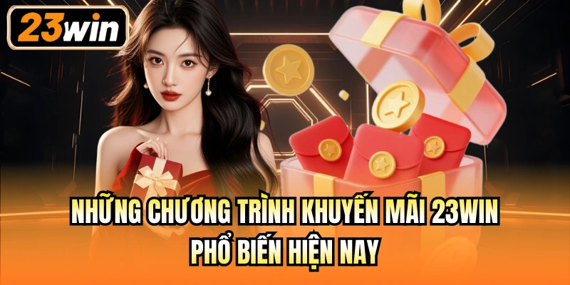 Những chương trình khuyến mãi 23Win phổ biến hiện nay