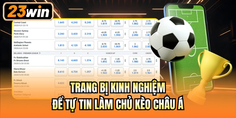 Trang bị kinh nghiệm để tự tin làm chủ kèo châu Á